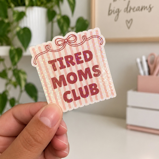 Tired Moms Club Sticker